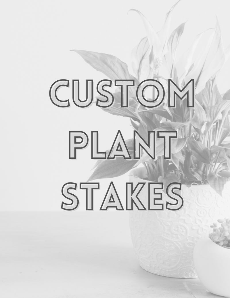 Custom Plant Stake